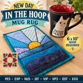 New Day Mugrug ~ IN THE HOOP ~ Machine Embroidery Design